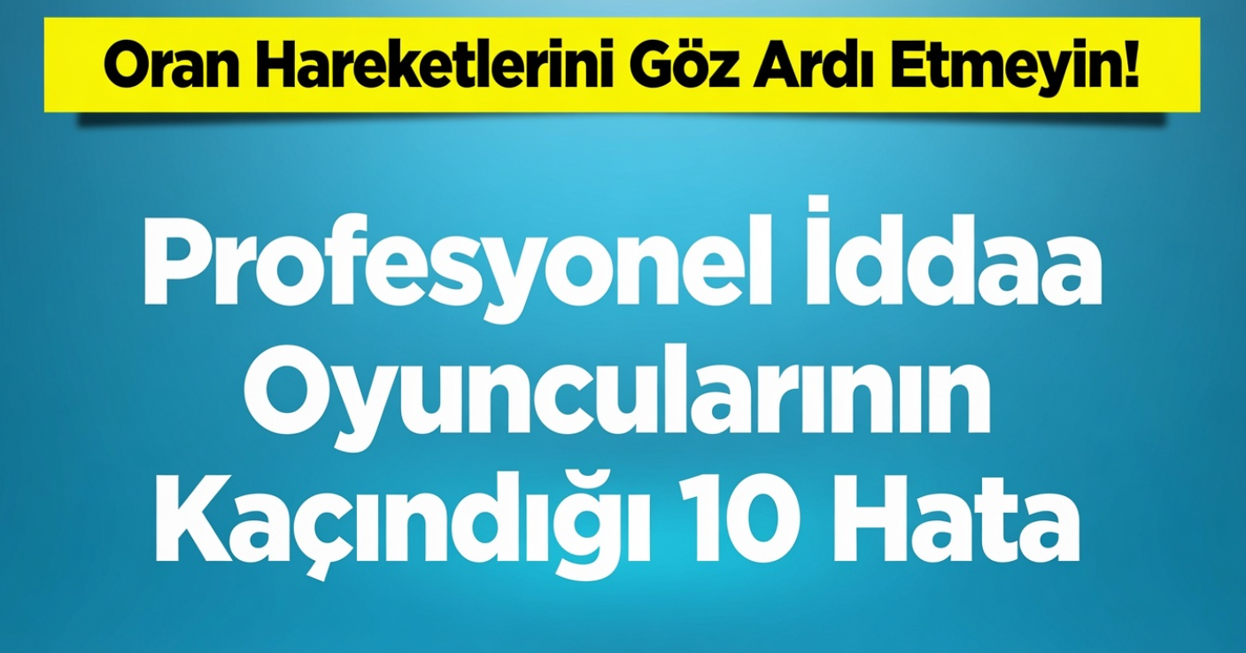 İDDAA OYNARKEN  En Çok Yapılan 10 Hata